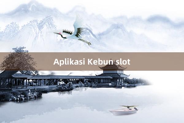 Aplikasi Kebun slot