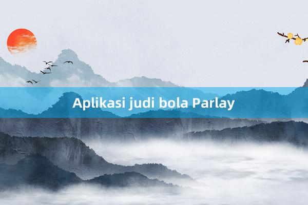 Aplikasi judi bola Parlay