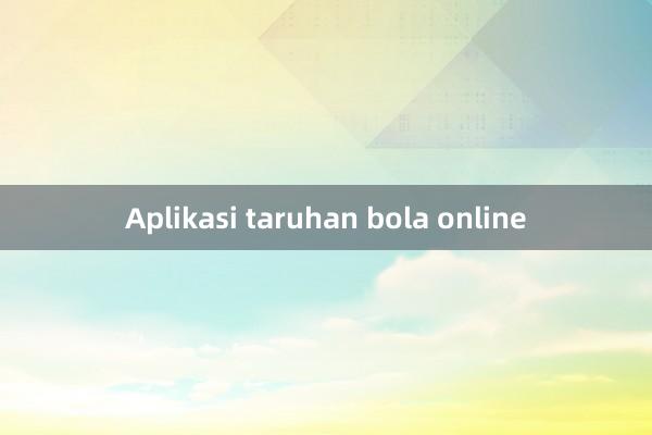 Aplikasi taruhan bola online