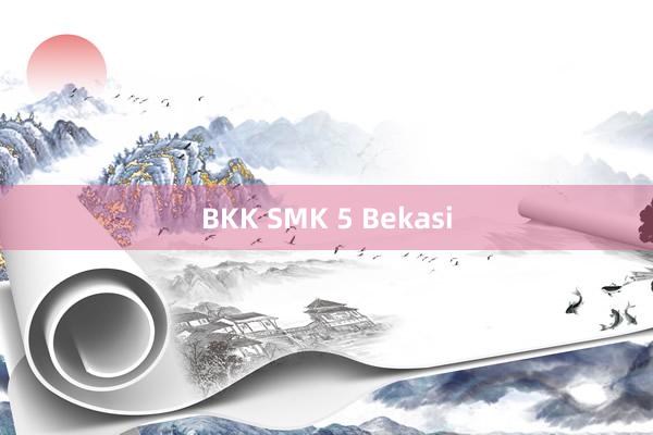 BKK SMK 5 Bekasi