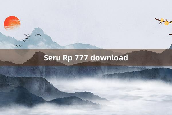 Seru Rp 777 download