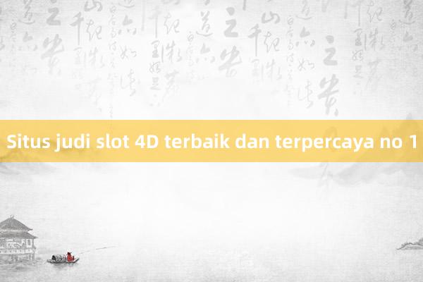 Situs judi slot 4D terbaik dan terpercaya no 1