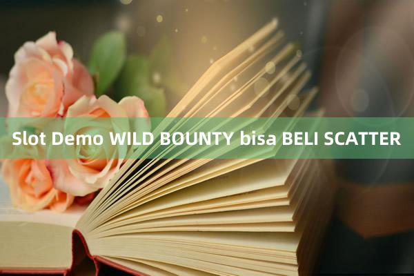 Slot Demo WILD BOUNTY bisa BELI SCATTER