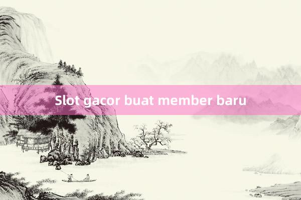 Slot gacor buat member baru