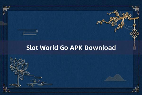 Slot World Go APK Download