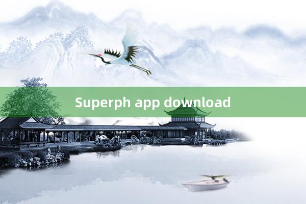 Superph app download