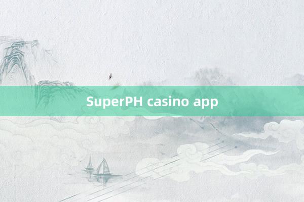 SuperPH casino app