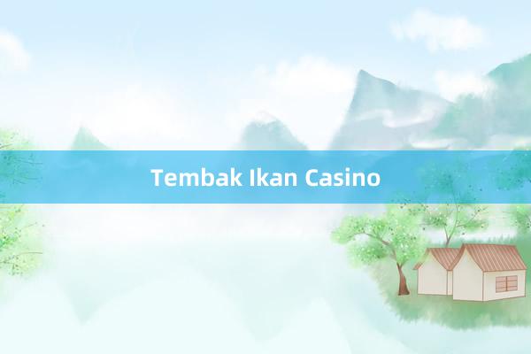 Tembak Ikan Casino