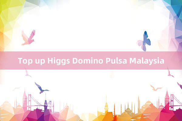 Top up Higgs Domino Pulsa Malaysia