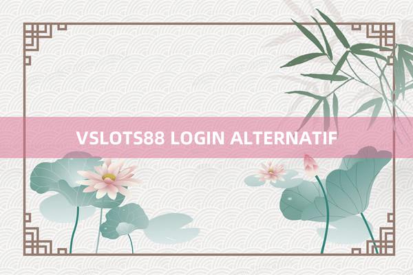 VSLOTS88 LOGIN ALTERNATIF