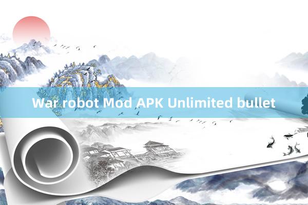 War robot Mod APK Unlimited bullet