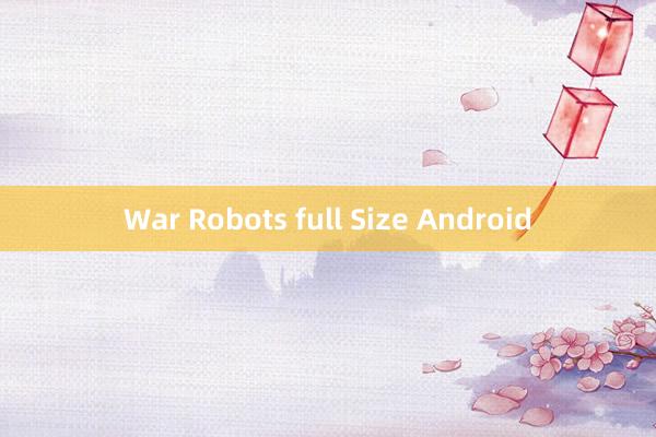 War Robots full Size Android