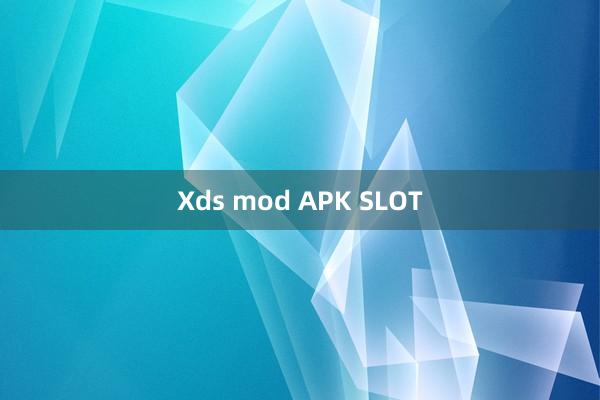 Xds mod APK SLOT