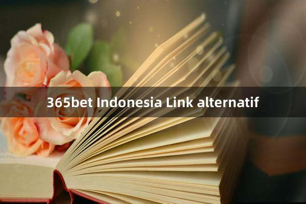 365bet Indonesia Link alternatif