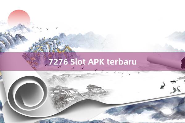 7276 Slot APK terbaru