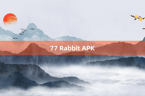 77 Rabbit APK