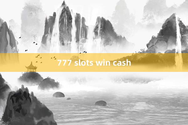 777 slots win cash