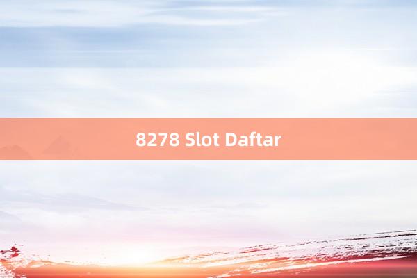 8278 Slot Daftar