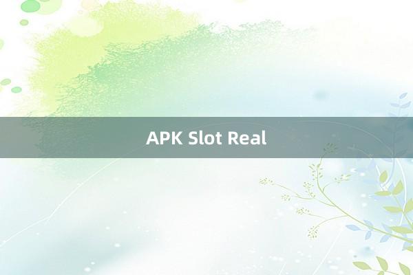 APK Slot Real