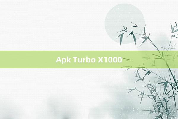 Apk Turbo X1000