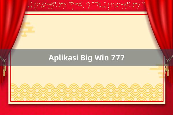 Aplikasi Big Win 777