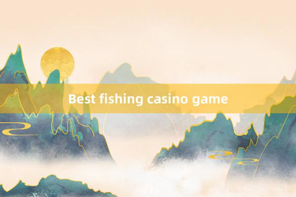 Best fishing casino game