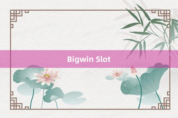 Bigwin Slot