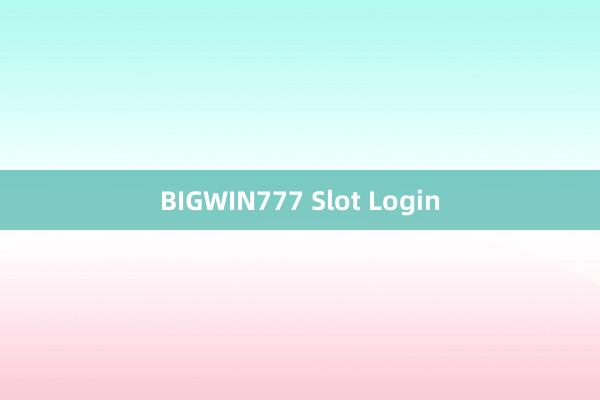 BIGWIN777 Slot Login