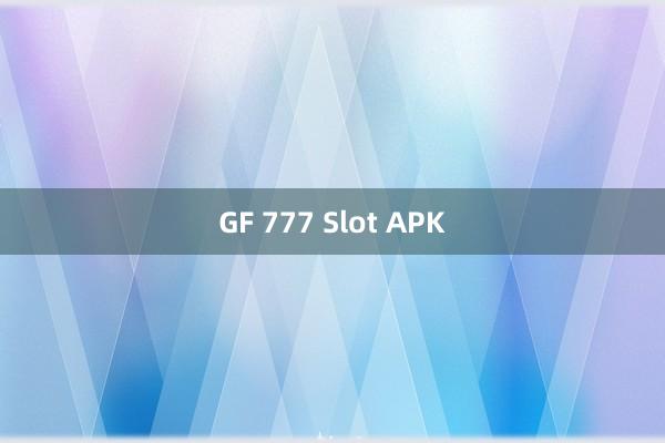 GF 777 Slot APK