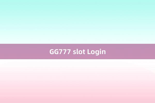 GG777 slot Login