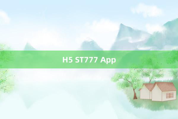 H5 ST777 App