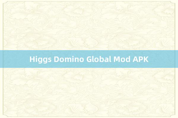 Higgs Domino Global Mod APK