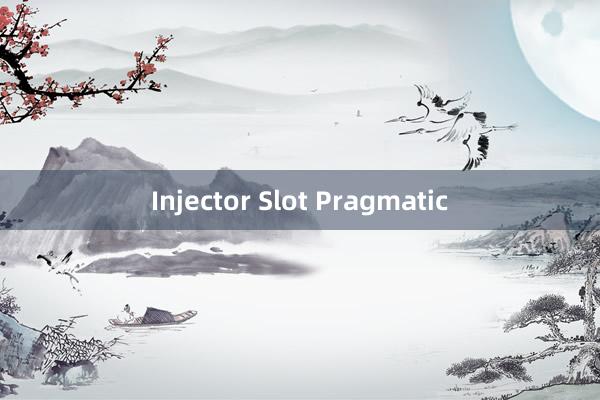 Injector Slot Pragmatic