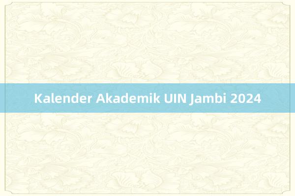 Kalender Akademik UIN Jambi 2024