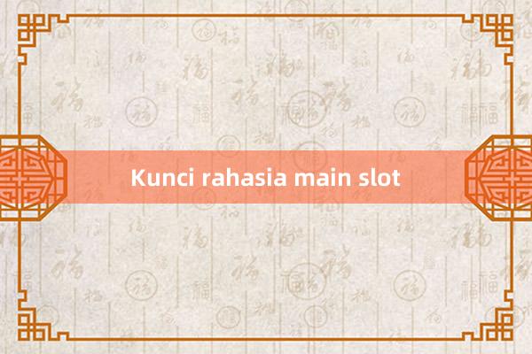 Kunci rahasia main slot