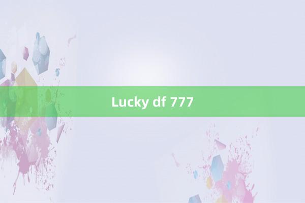 Lucky df 777