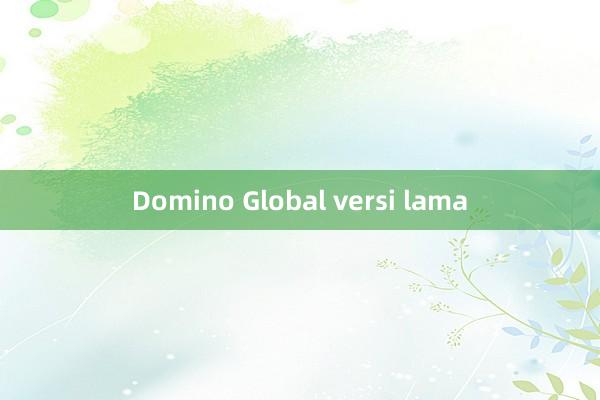 Domino Global versi lama