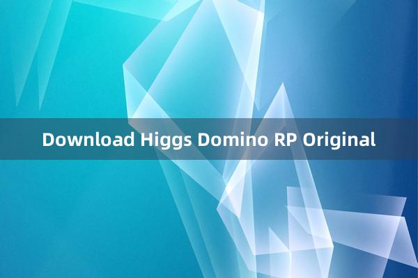 Download Higgs Domino RP Original