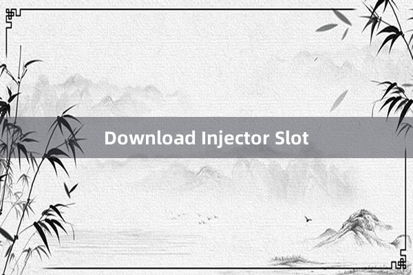 Download Injector Slot