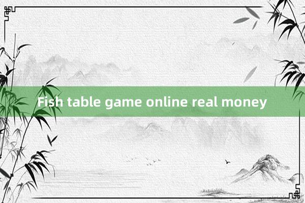 Fish table game online real money