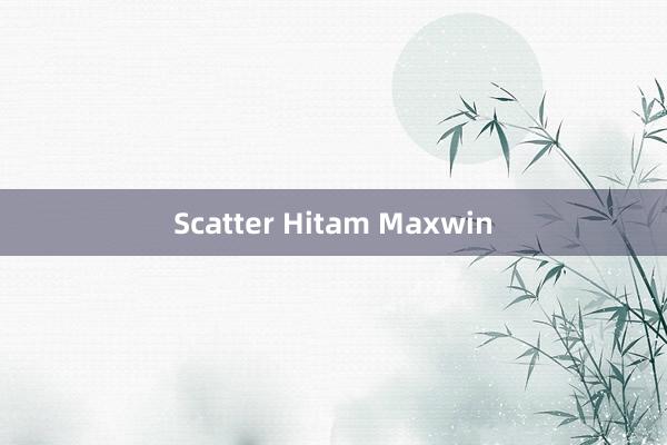 Scatter Hitam Maxwin