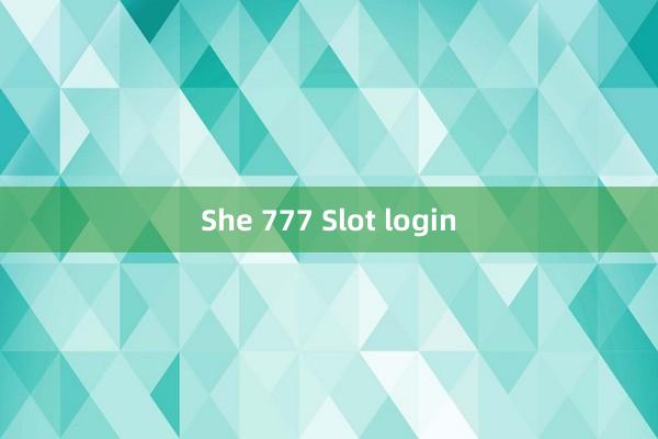 She 777 Slot login