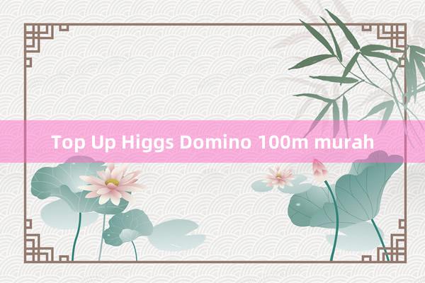 Top Up Higgs Domino 100m murah