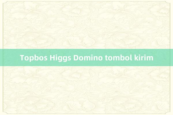 Topbos Higgs Domino tombol kirim