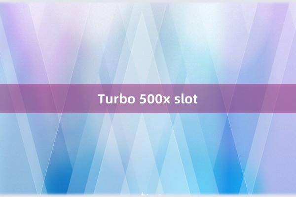 Turbo 500x slot