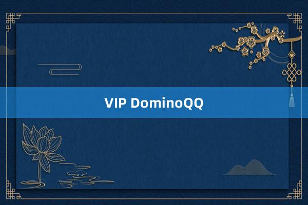 VIP DominoQQ