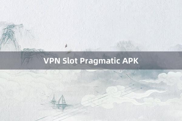 VPN Slot Pragmatic APK