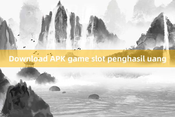 Download APK game slot penghasil uang