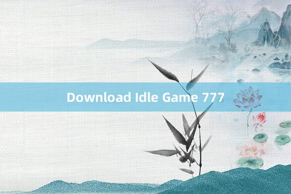 Download Idle Game 777