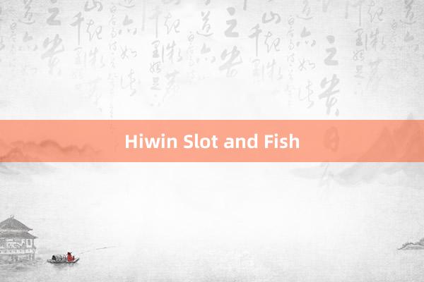 Hiwin Slot and Fish